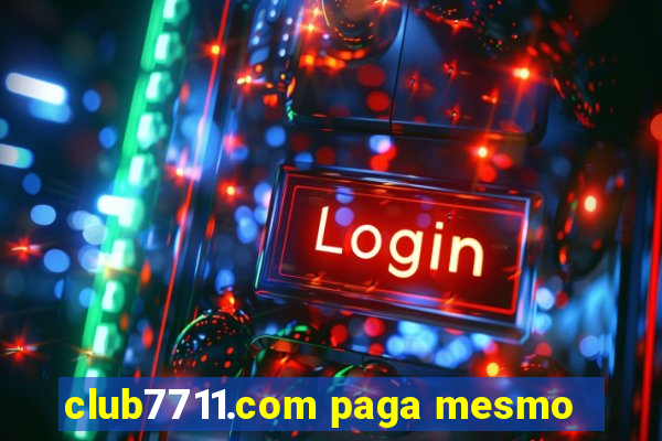 club7711.com paga mesmo